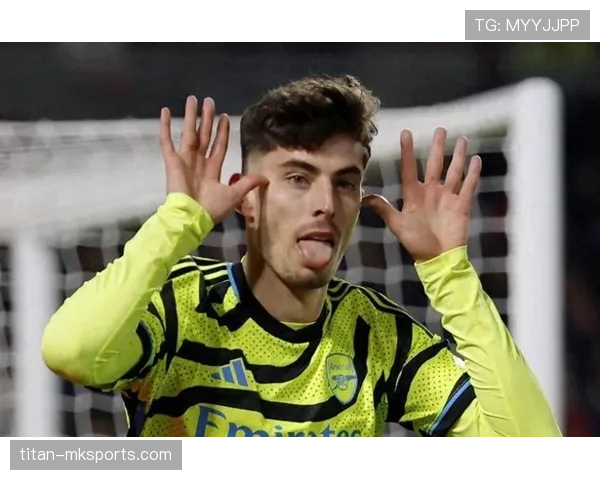 哈弗茨持续进化:从德国新星到英超闪耀的崛起之路 哈弗茨持续进化:从德国新星到英超闪耀的崛起之路